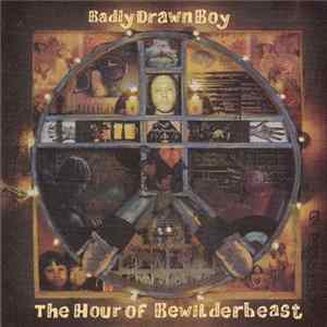 Download Badly Drawn Boy - The Hour Of Bewilderbeast / How Did I Get Here?