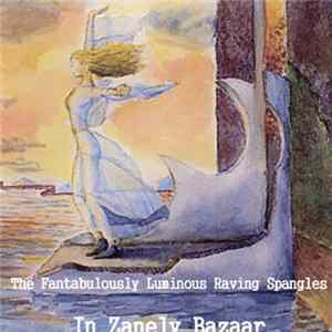 Download The Fantabulously Luminous Raving Spangles - In Zanely Bazaar
