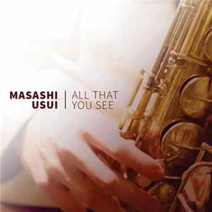 Download Masashi Usui, Paul Shrofel, Adrian Vedady, André White - All That You See