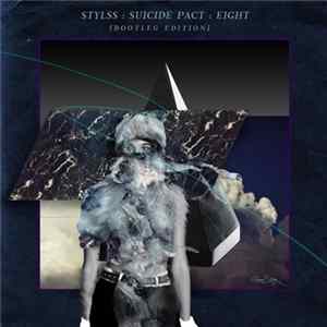 Download Various - STYLSS : Suicide Pact : Eight (Bootleg Edition)