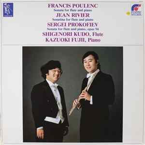Download Francis Poulenc, Jean Rivier, Sergei Prokofiev - Shigenori Kudo, Kazuoki Fujii - Sonata For Flute And Piano / Sonatina For Flute And Piano / Sonata For Flute And Piano, Opus 94