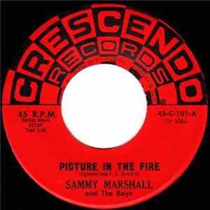 Download Sammy Marshall And The Rays / Kris Arden And The Rays - Picture In The Fire / Ever