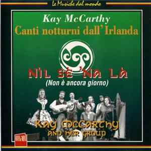 Download Kay McCarthy - Nil Sè 'Na Là - Canti Notturni Dall'Irlanda
