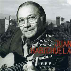 Download Juan Habichuela - Una Guitarra En Granada