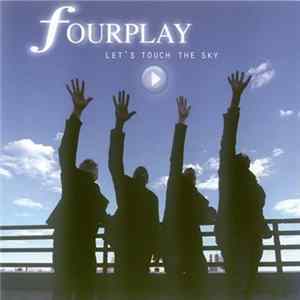 Download Fourplay - Let's Touch The Sky