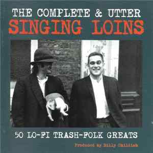 Download Singing Loins - The Complete & Utter Singing Loins