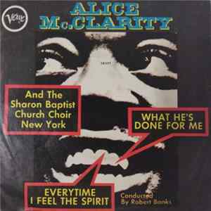 Download Alice McClarity ,With The Sharon Baptist Church Choir - What He's Done For Me / Everytime I Feel The Spirit