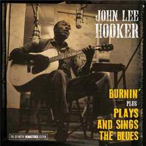 Download John Lee Hooker - "Burnin'" Plus "Plays And Sings The Blues"