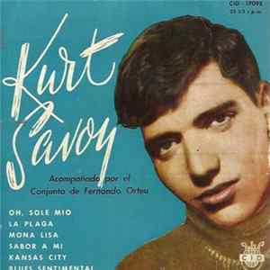 Download Kurt Savoy - Oh, Sole Mio / La Plaga / Mona Lisa / Sabor A Mi / Kansas City / Blues Sentimental