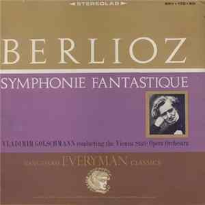 Download Berlioz, Vladimir Golschmann, The Vienna State Opera Orchestra - Symphonie Fantastique