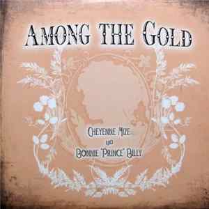 Download Cheyenne Mize And Bonnie "Prince" Billy - Among The Gold
