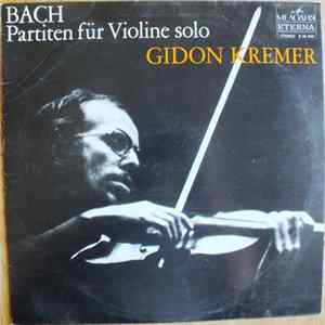 Download Gidon Kremer, Johann Sebastian Bach - Partiten Für Violine Solo