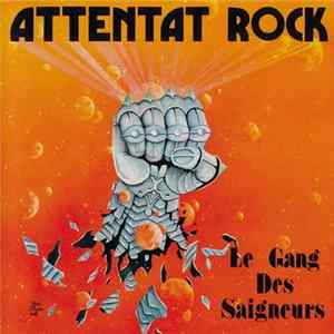 Download Attentat Rock - Le Gang Des Saigneurs
