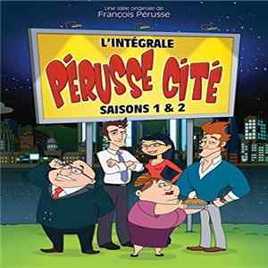 Download François Pérusse - L'intégrale Pérusse Cité: Saisons 1 & 2