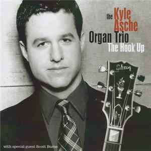 Download The Kyle Asche Organ Trio With Special Guest Scott Burns - The Hook Up