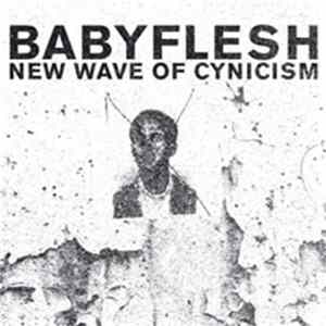 Download Babyflesh - New Wave Of Cynicism