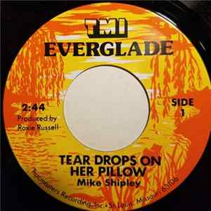 Download Mike Shipley - Tear Drops On Her Pillow / Life's That Way