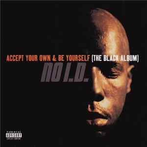 Download No I.D. - Accept Your Own & Be Yourself (The Black Album)