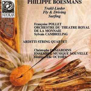 Download Philippe Boesmans - Trakl-Lieder,Fly & Driving, Surfing