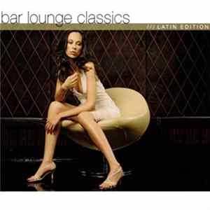 Download Various - Bar Lounge Classics - Latin Edition