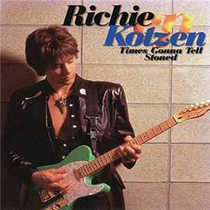 Download Richie Kotzen - Times Gonna Tell - Stoned