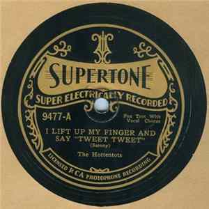 Download The Hottentots - I Lift Up My Finger And I Say "Tweet Tweet" / 'S Been A Long Time In Between Time