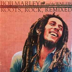 Download Bob Marley And The Wailers - Roots, Rock, Remixed (Part 1: The Club Plates)