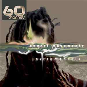 Download 60 Channels - Covert Movements (Instrumentals)