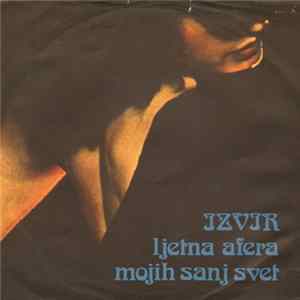 Download Izvir - Ljetna Afera / Mojih Sanj Svet