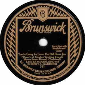 Download Lester McFarland And Robert A. Gardner - You're Going To Leave The Old Home Jim / Just Plain Folks
