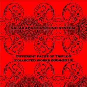 Download Salakapakka Sound System - Different Faces Of Triple - S (Collected Works 2004-2010)