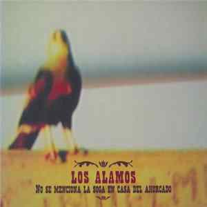 Download Los Alamos - No Se Menciona La Soga En La Casa Del Ahorcado