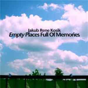 Download Jakub Rene Kosik - Empty Places Full Of Memories