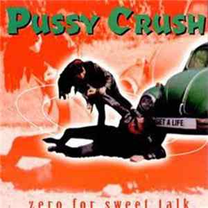 Download Pussy Crush - Zero For Sweet Talk