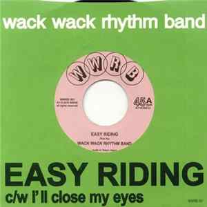Download Wack Wack Rhythm Band - Easy Riding / I'll Close My Eyes