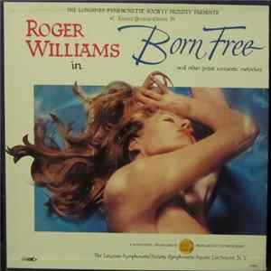Download Roger Williams - Roger Williams In Born Free ... And Other Great Romantic Melodies