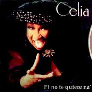 Download Celia - El No Te Quiere Na’