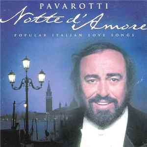Download Luciano Pavarotti - Notte D'Amore - Popular Italian Love Songs
