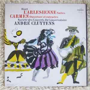 Download Bizet, Société Des Concerts Du Conservatoire, André Cluytens - L'Arlésienne - Suites / Carmen - Ouverture Et Entractes