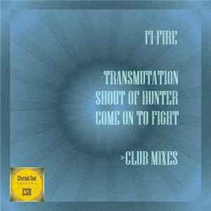 Download Fi-Fire - Transmutation / Shout Of Hunter / Come On To Fight