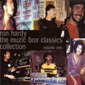Download Ron Hardy - The Muzic Box Classics Collection, Volume One