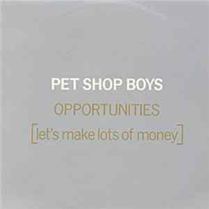 Download Pet Shop Boys - Opportunities (Let's Make Lots Of Money)
