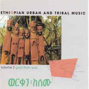 Download Various - Ethiopian Urban And Tribal Music, Vol. 2 - Gold From Wax