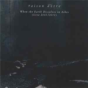 Download raison d'être - When The Earth Dissolves In Ashes (Live 2010 / 2011)