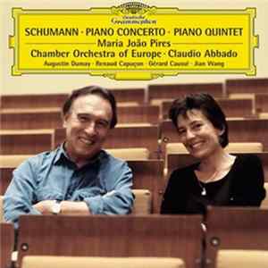 Download Schumann, Maria-João Pires, Chamber Orchestra Of Europe, Claudio Abbado, Augustin Dumay, Renaud Capuçon, Gérard Caussé, Jian Wang - Piano Concerto • Piano Quintet