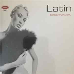 Download Various - Latin Seriously Good Music