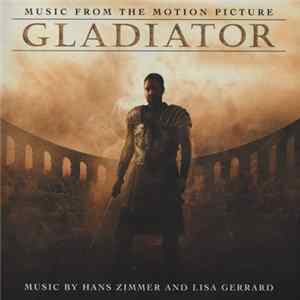 Download Hans Zimmer And Lisa Gerrard - Gladiator (Music From The Motion Picture)