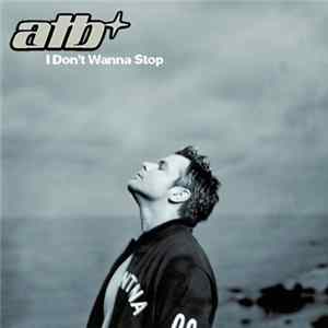 Download ATB - I Don't Wanna Stop