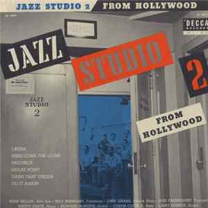 Download Herb Geller, Milt Bernhart, John Graas, Don Fagerquist, Marty Paich, Howard Roberts, Curtis Counce, Larry Bunker - Jazz Studio 2 From Hollywood