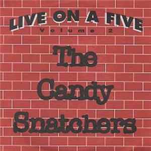 Download The Candy Snatchers - Live On A Five - Volume 2